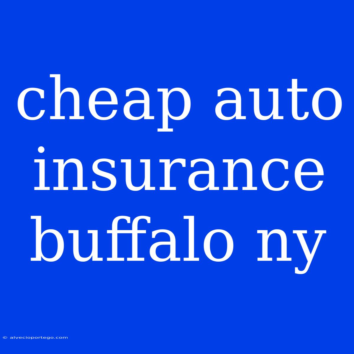 Cheap Auto Insurance Buffalo Ny