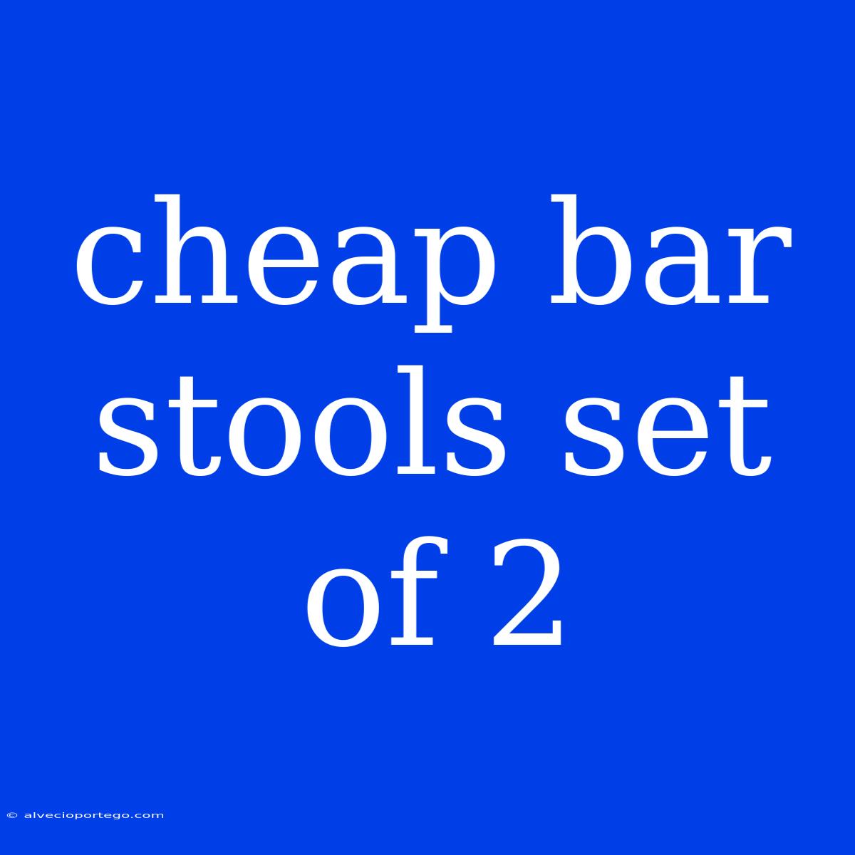 Cheap Bar Stools Set Of 2