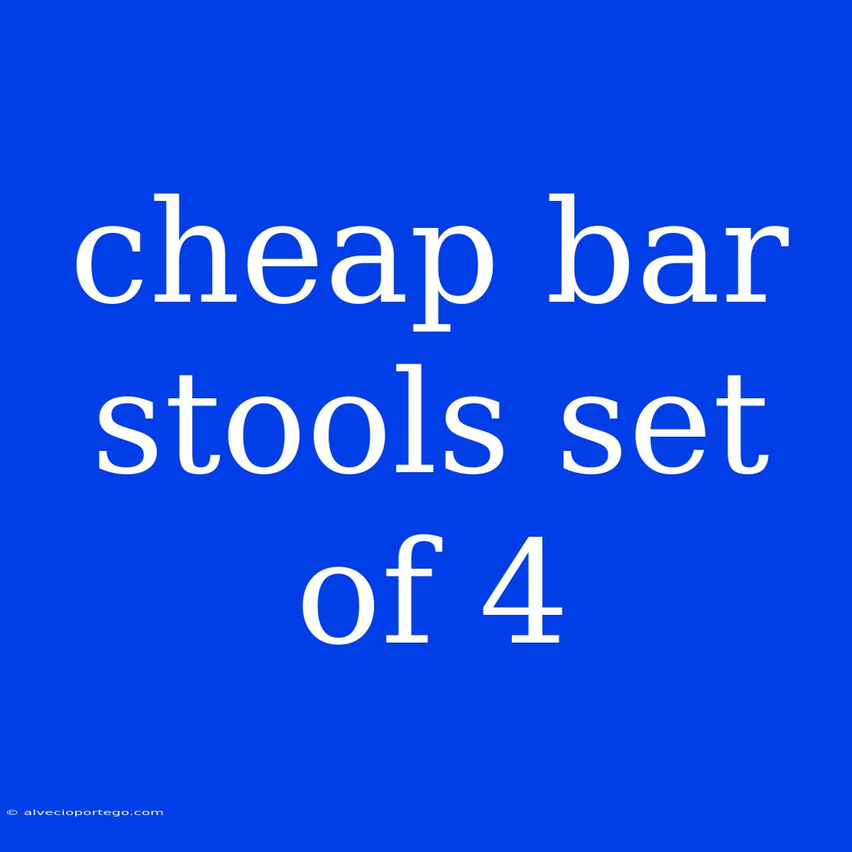 Cheap Bar Stools Set Of 4