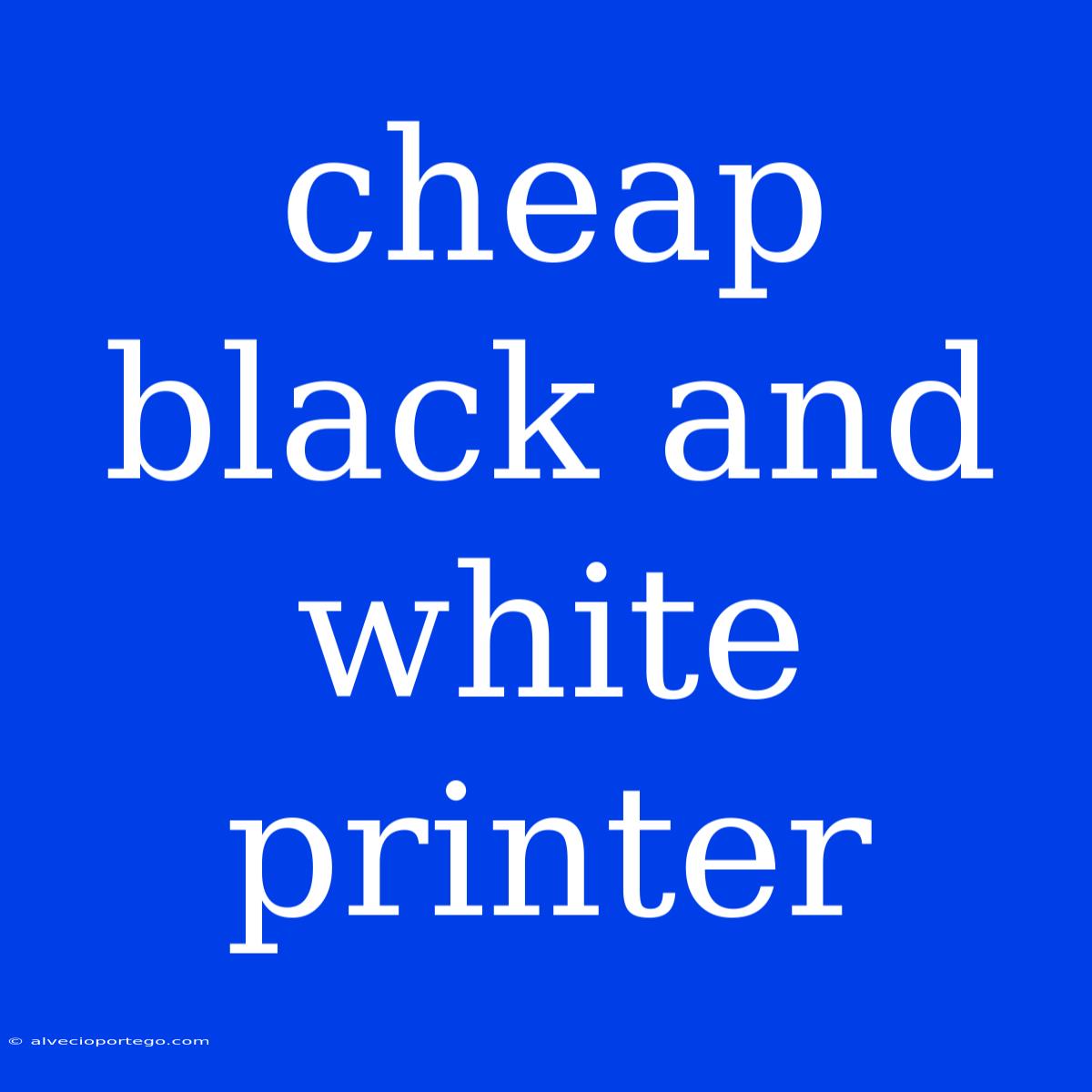 Cheap Black And White Printer