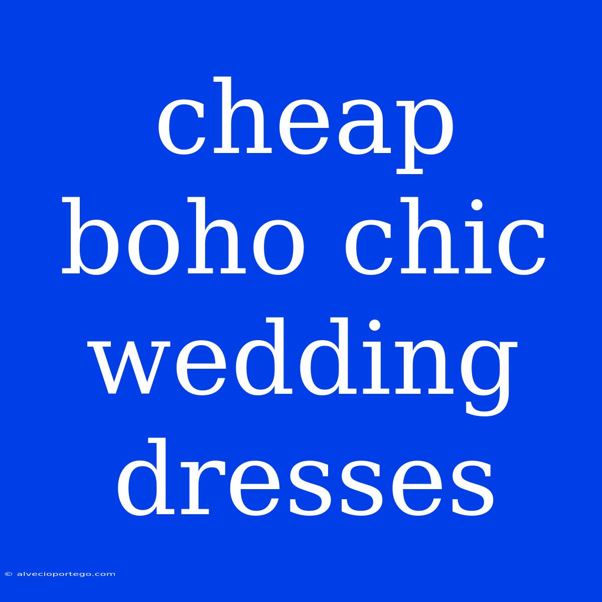 Cheap Boho Chic Wedding Dresses