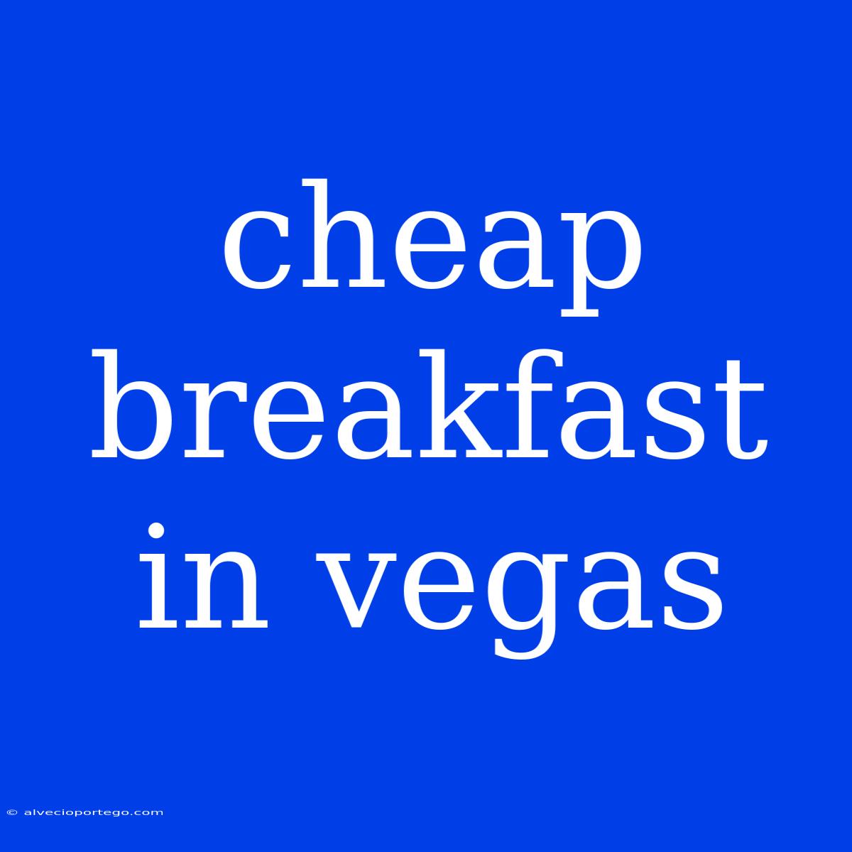 Cheap Breakfast In Vegas