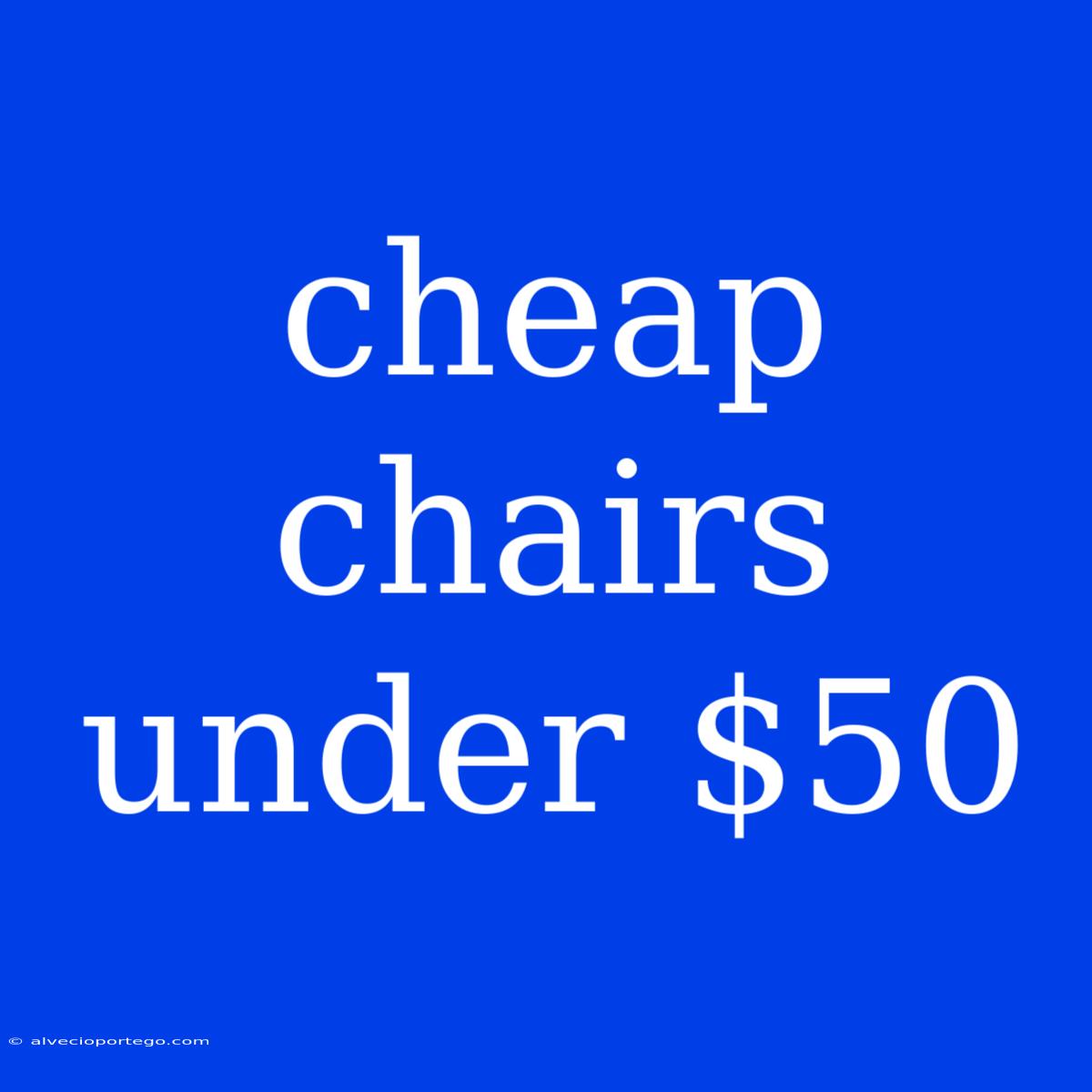 Cheap Chairs Under $50