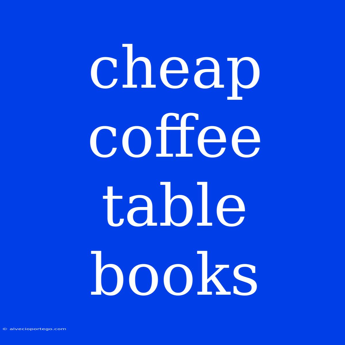 Cheap Coffee Table Books