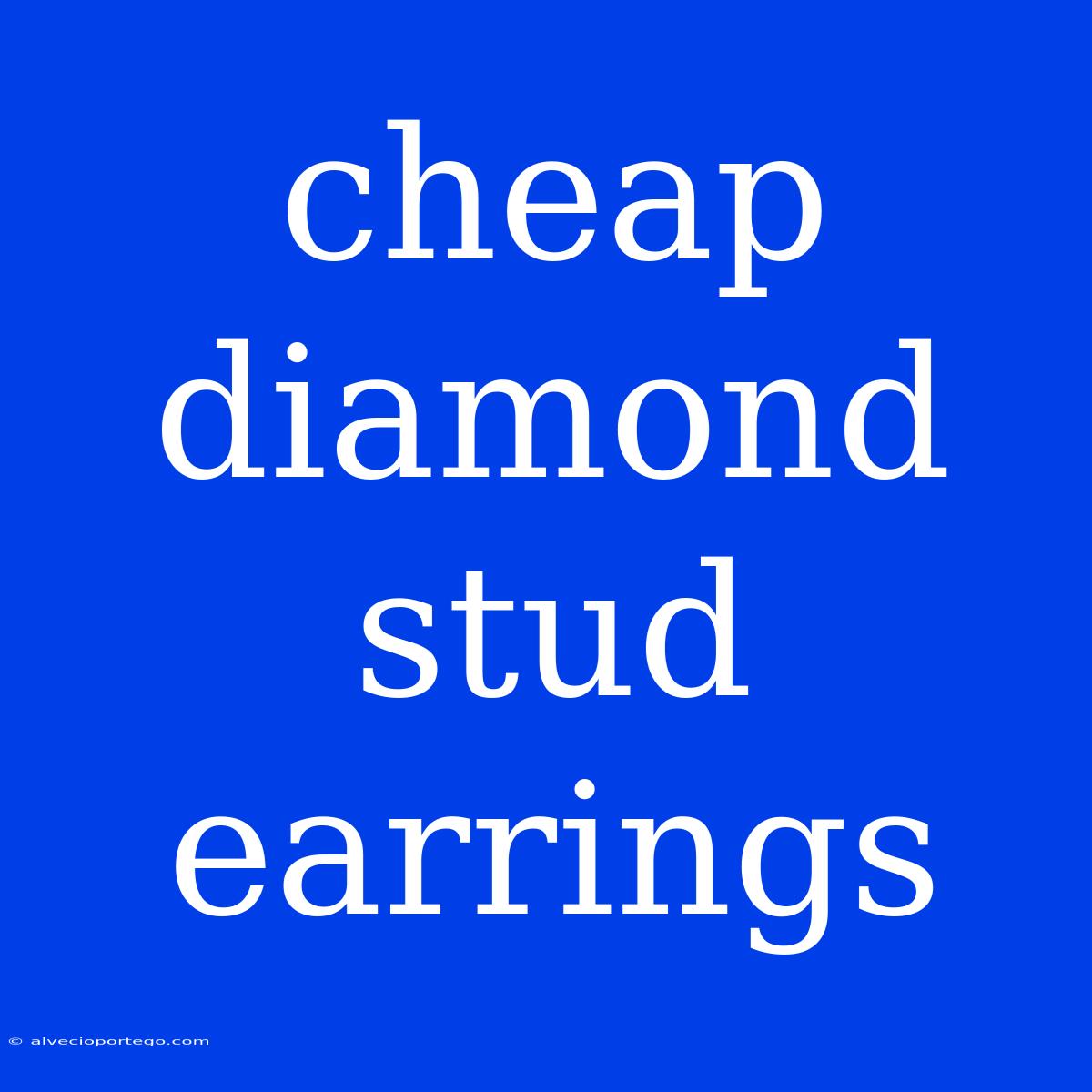 Cheap Diamond Stud Earrings