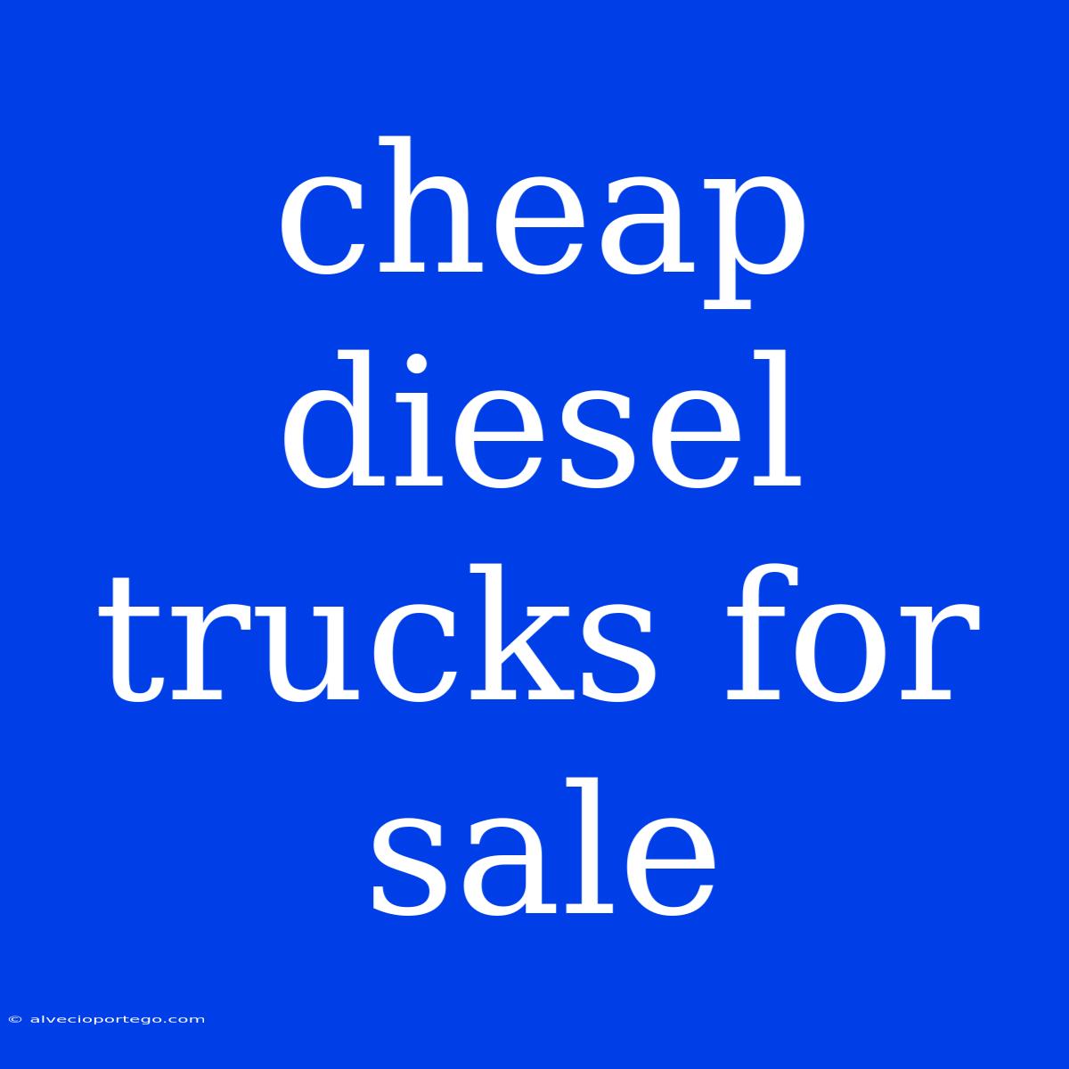 Cheap Diesel Trucks For Sale