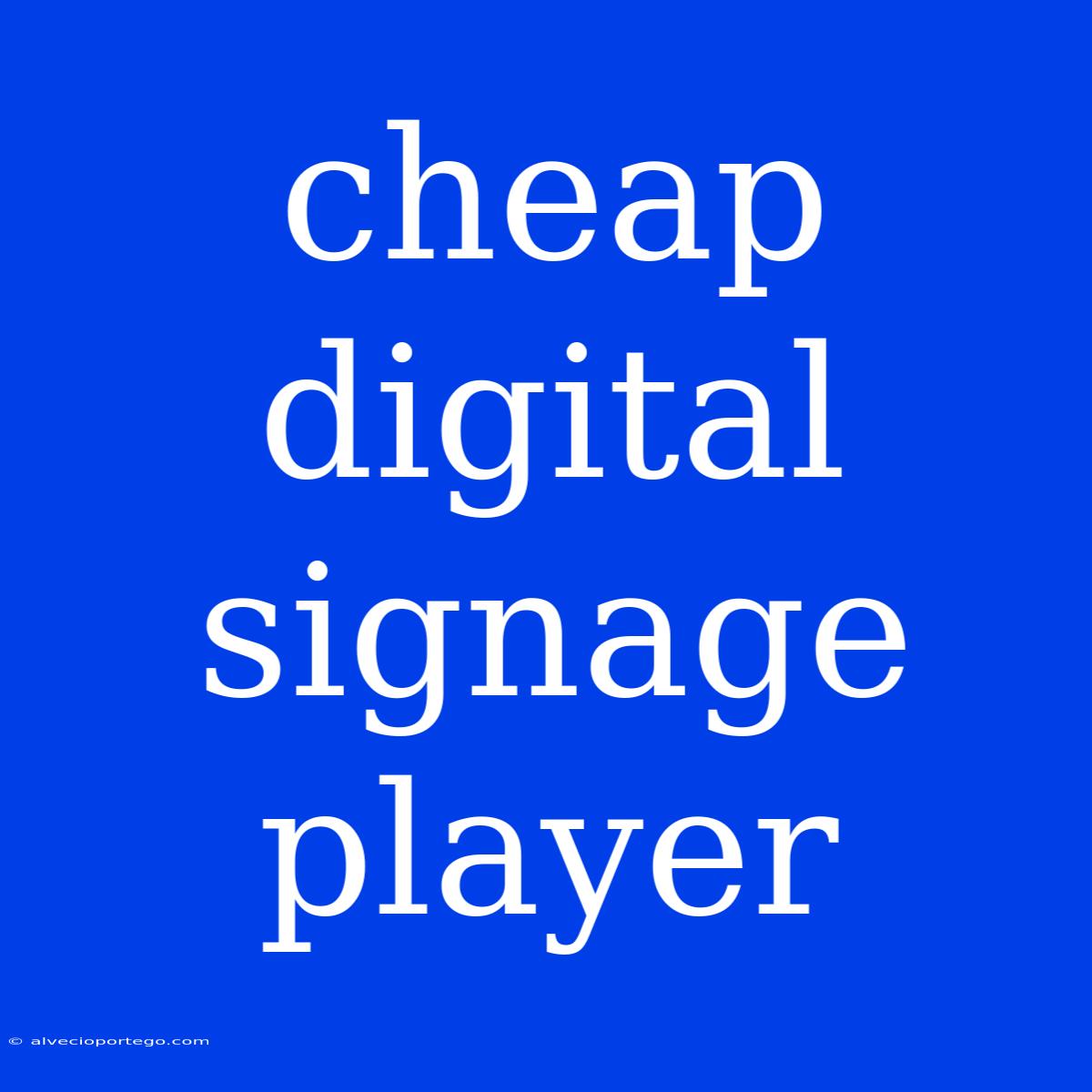 Cheap Digital Signage Player