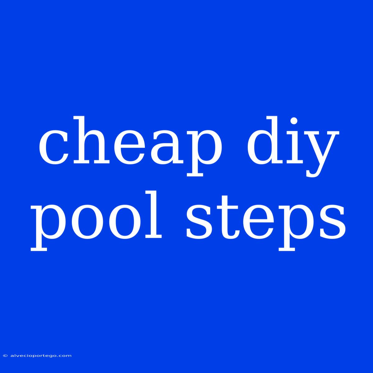 Cheap Diy Pool Steps