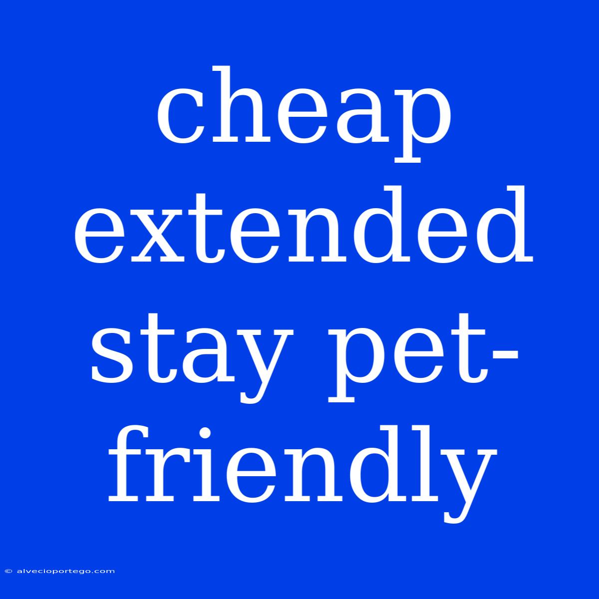 Cheap Extended Stay Pet-friendly