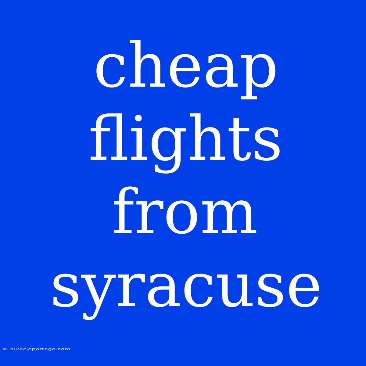 Cheap Flights From Syracuse