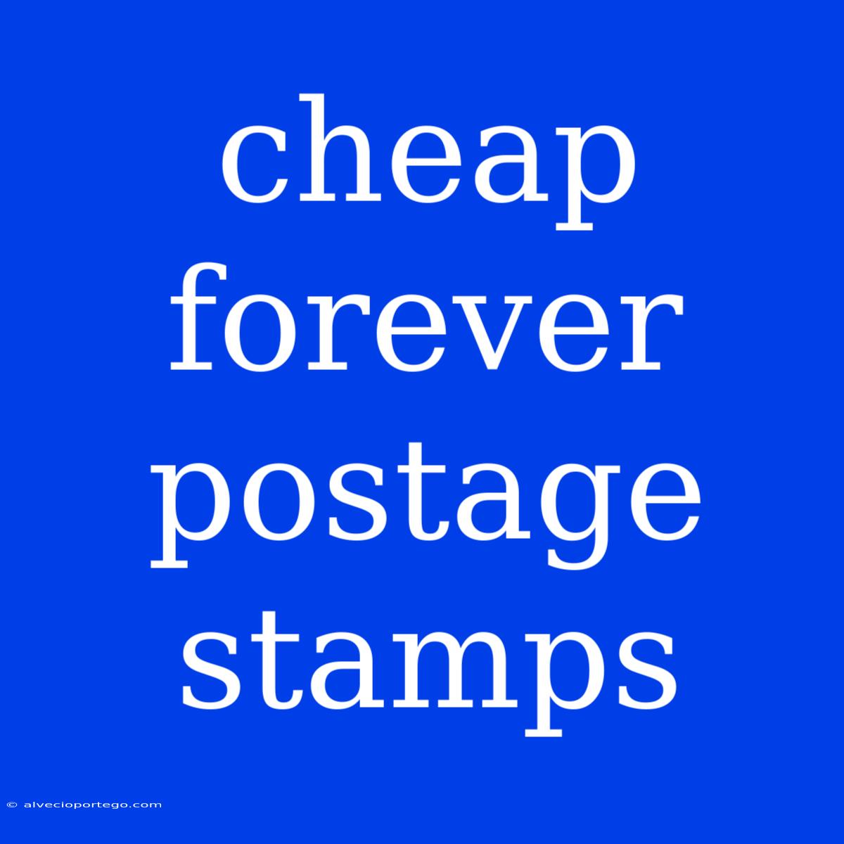 Cheap Forever Postage Stamps