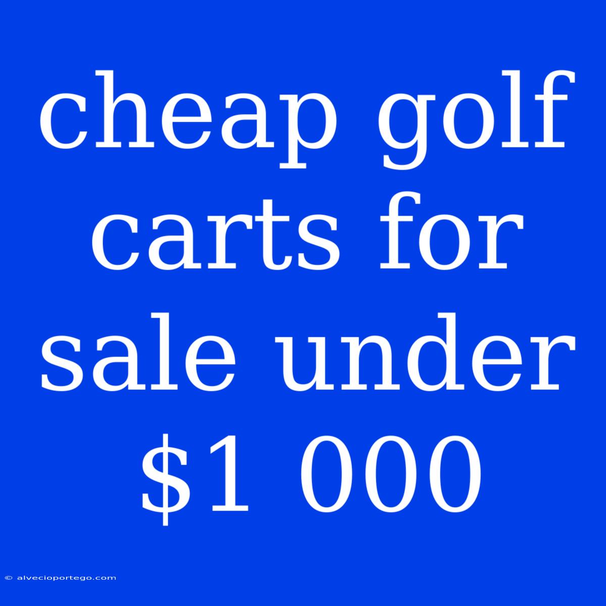 Cheap Golf Carts For Sale Under $1 000