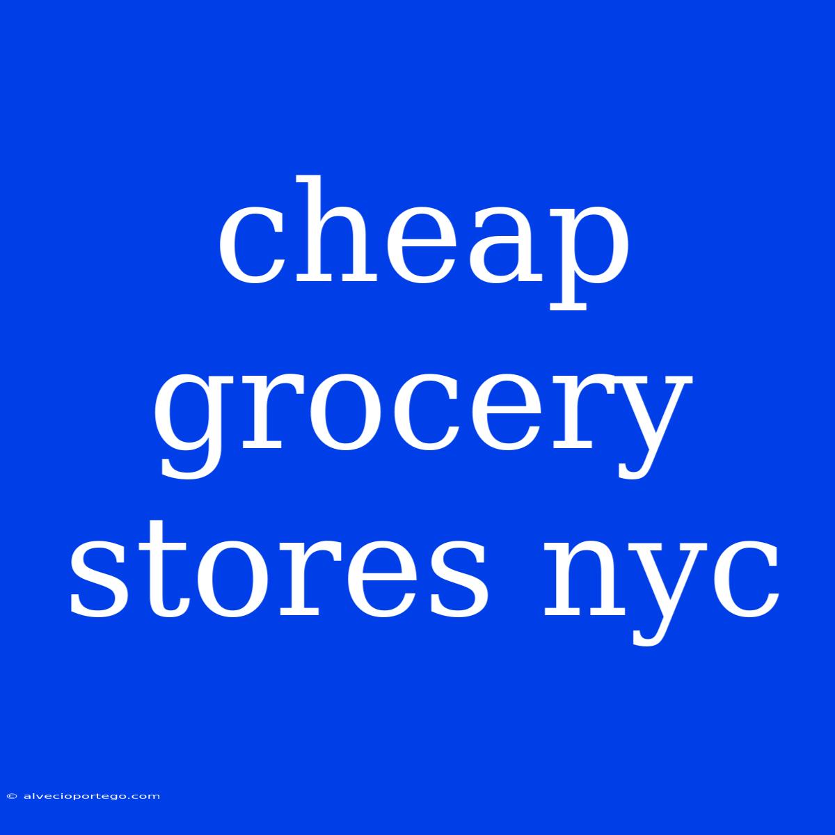 Cheap Grocery Stores Nyc