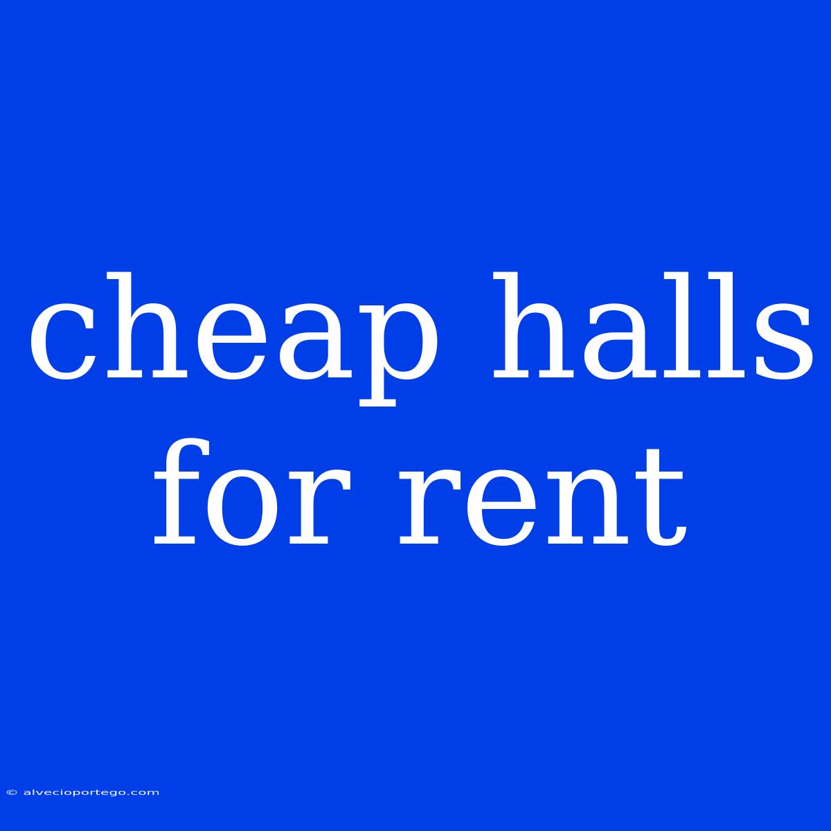 Cheap Halls For Rent