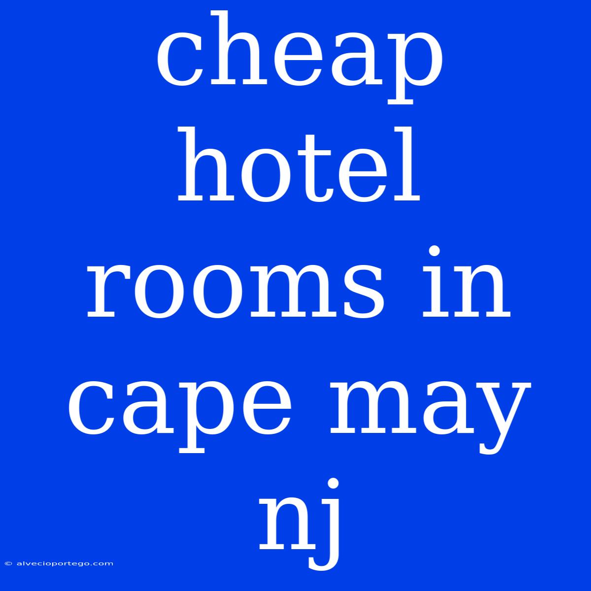 Cheap Hotel Rooms In Cape May Nj