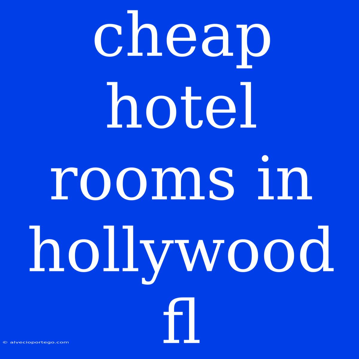 Cheap Hotel Rooms In Hollywood Fl