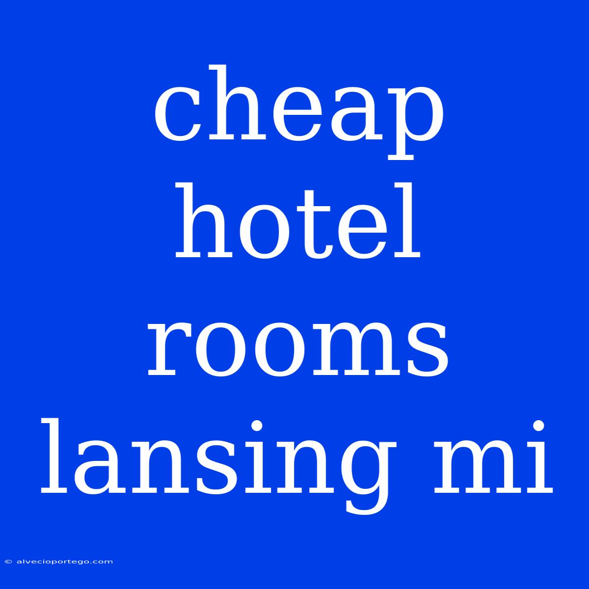 Cheap Hotel Rooms Lansing Mi