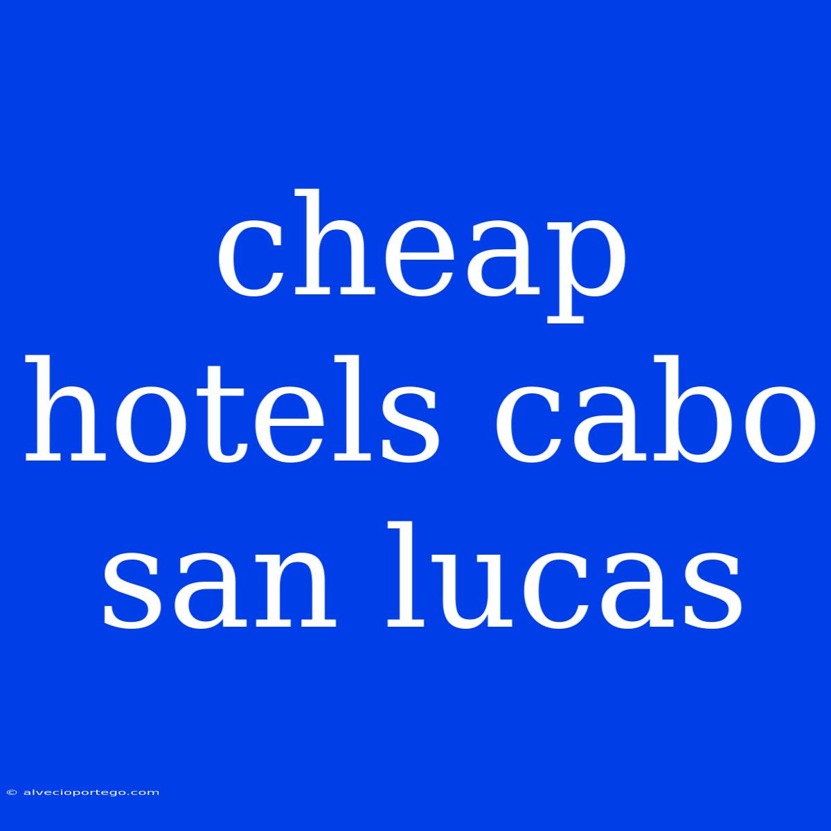 Cheap Hotels Cabo San Lucas