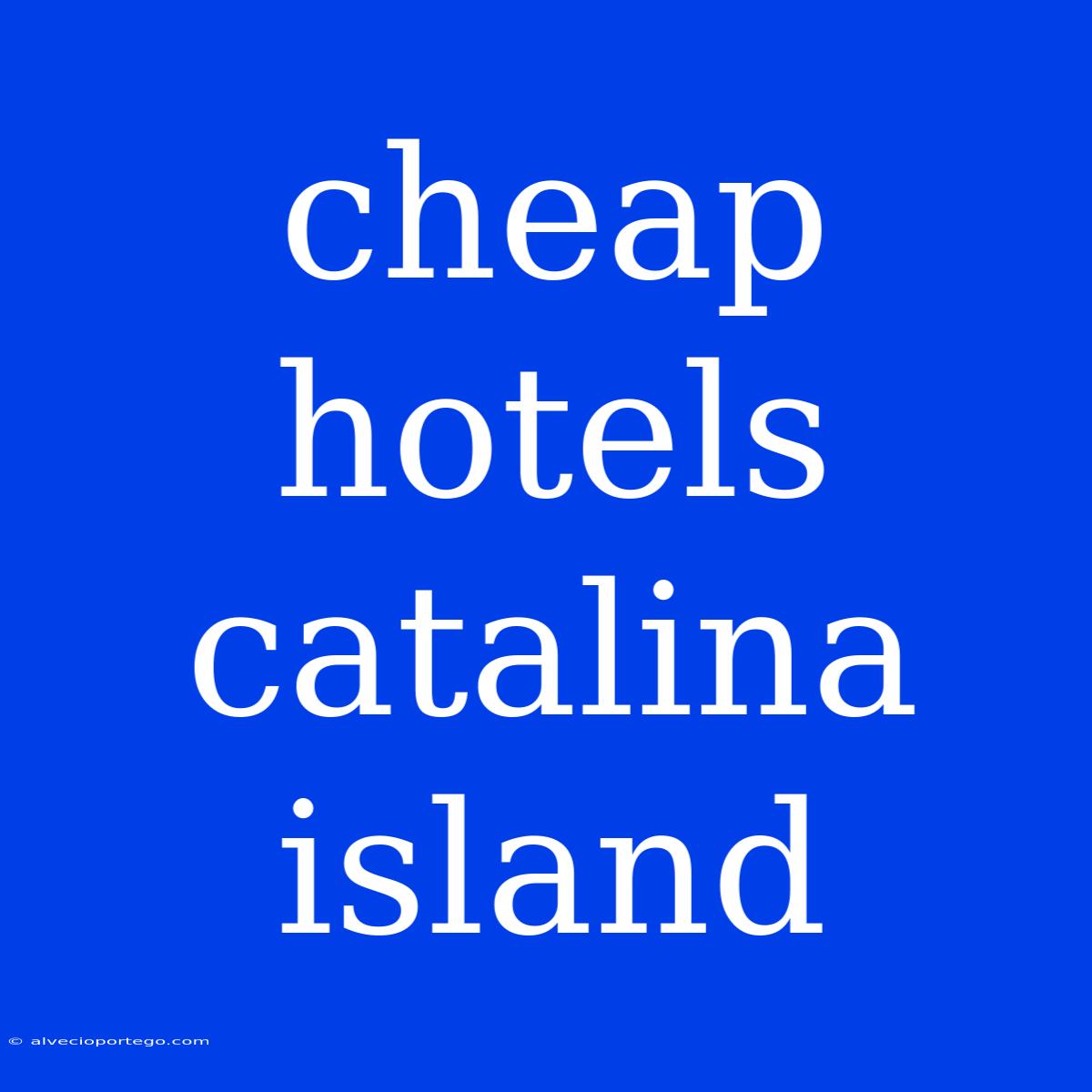 Cheap Hotels Catalina Island