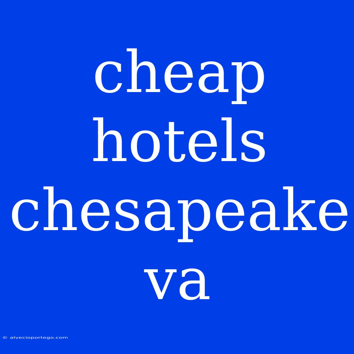 Cheap Hotels Chesapeake Va