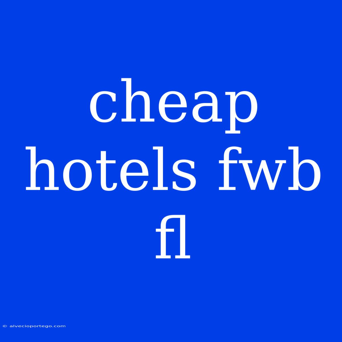 Cheap Hotels Fwb Fl