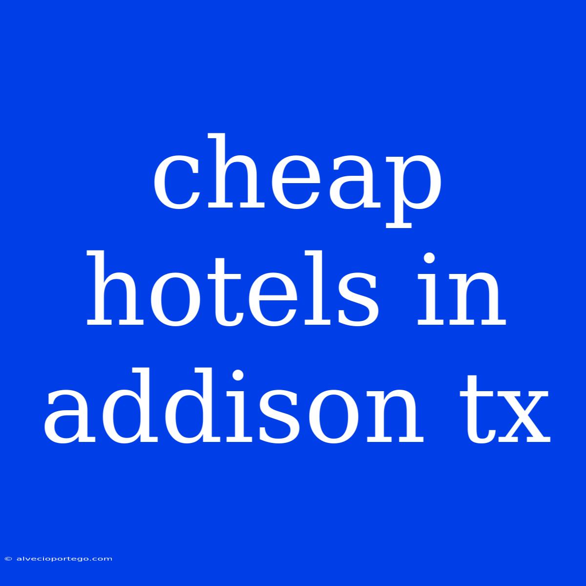 Cheap Hotels In Addison Tx