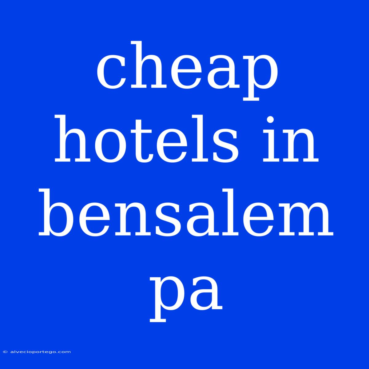 Cheap Hotels In Bensalem Pa