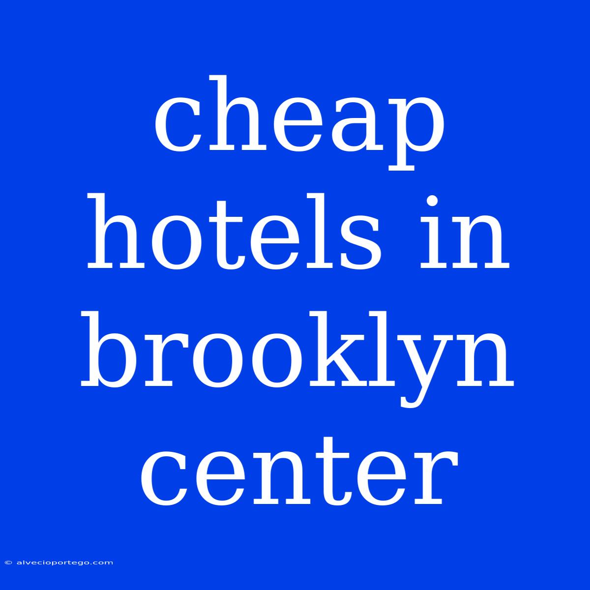 Cheap Hotels In Brooklyn Center