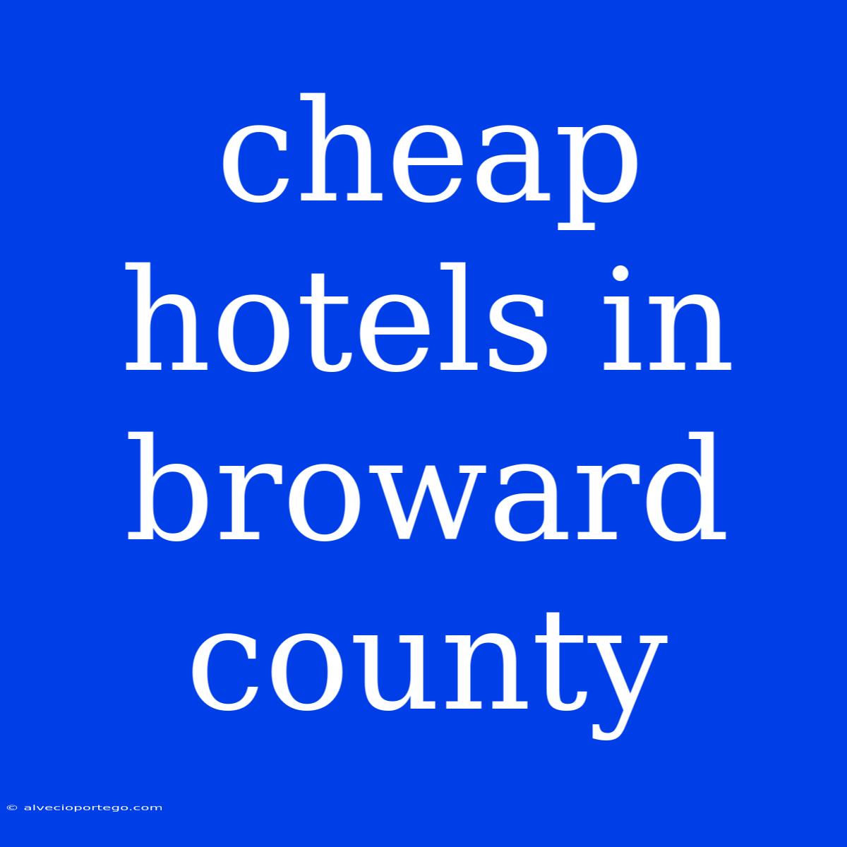 Cheap Hotels In Broward County