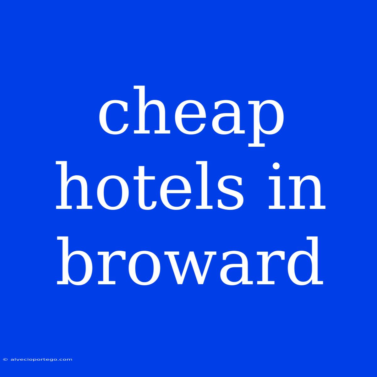 Cheap Hotels In Broward