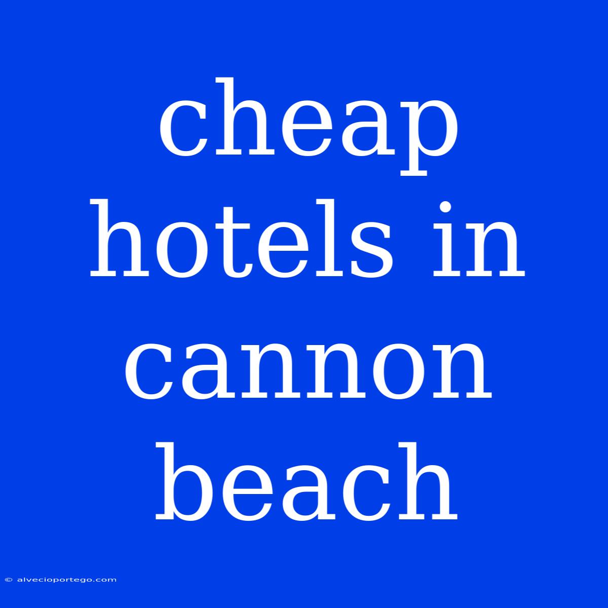 Cheap Hotels In Cannon Beach