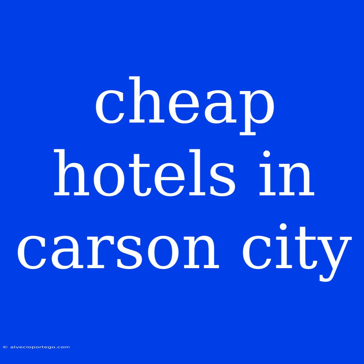 Cheap Hotels In Carson City