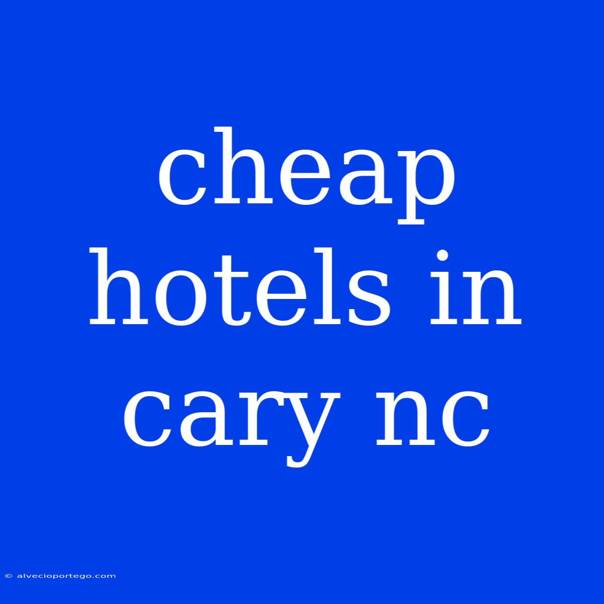 Cheap Hotels In Cary Nc