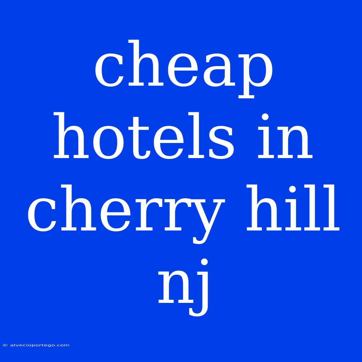 Cheap Hotels In Cherry Hill Nj