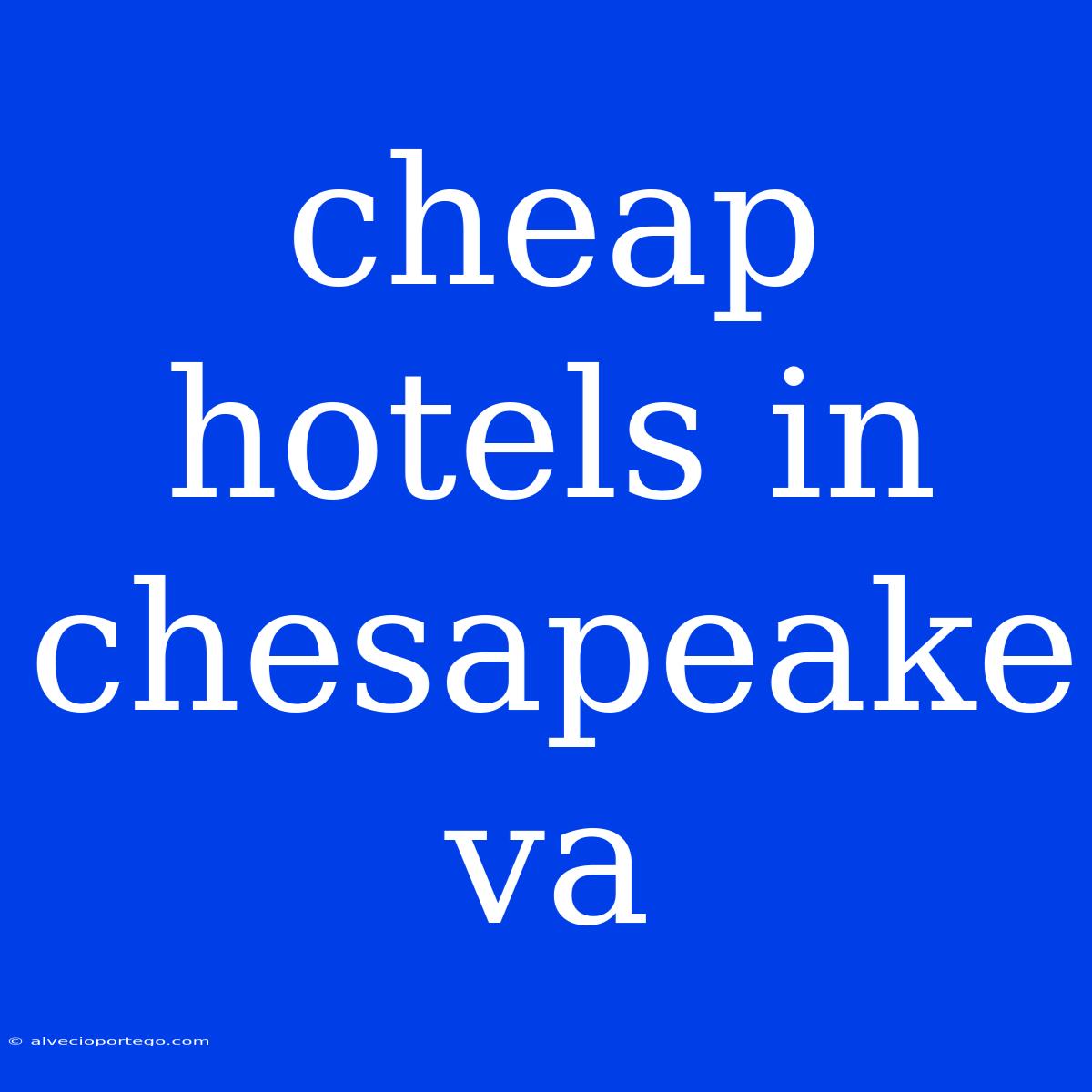 Cheap Hotels In Chesapeake Va