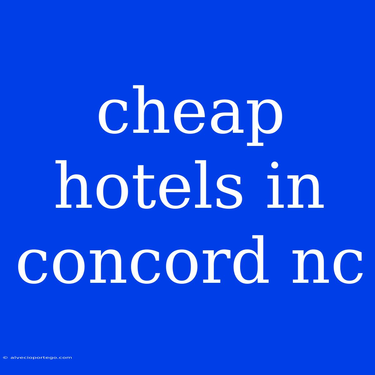 Cheap Hotels In Concord Nc