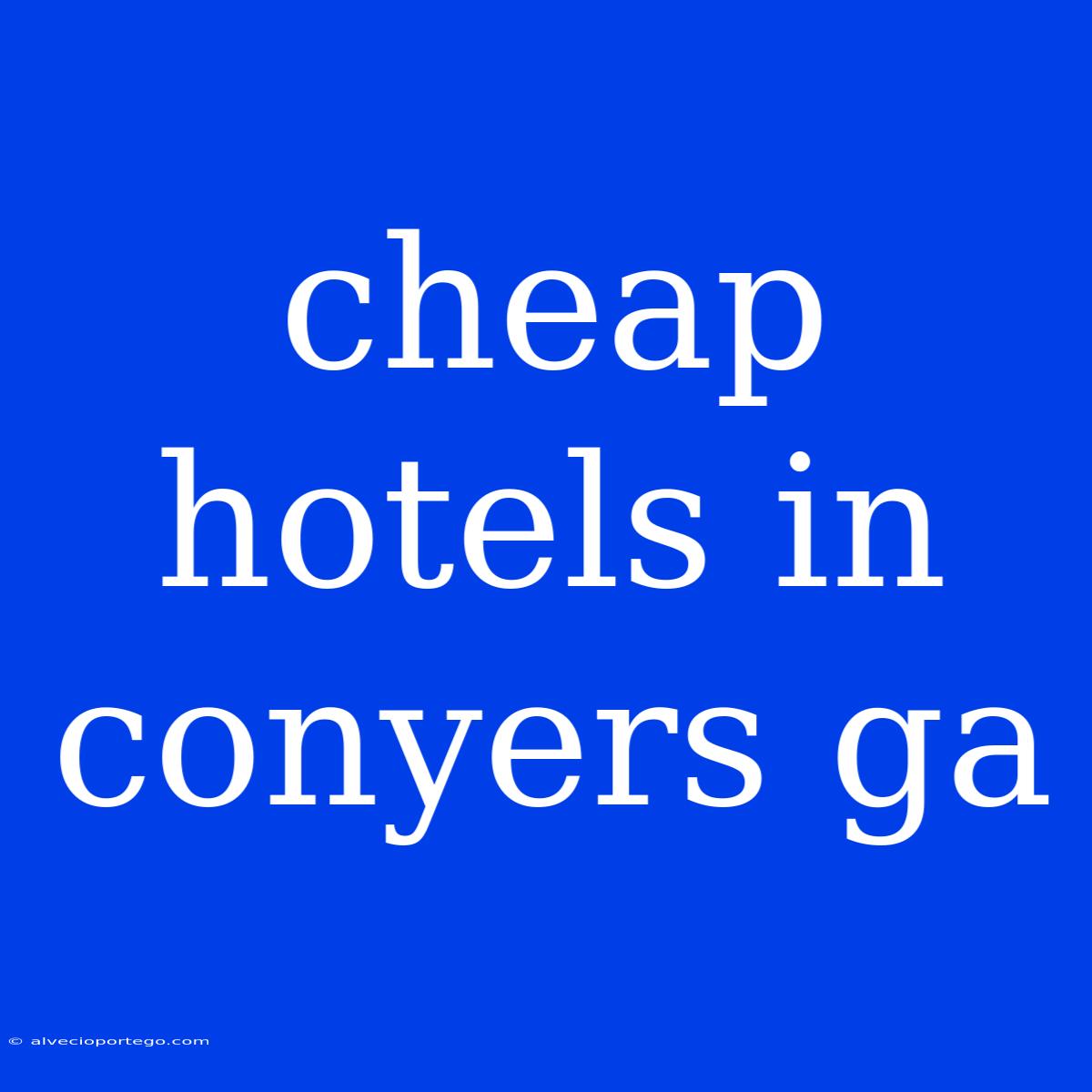 Cheap Hotels In Conyers Ga