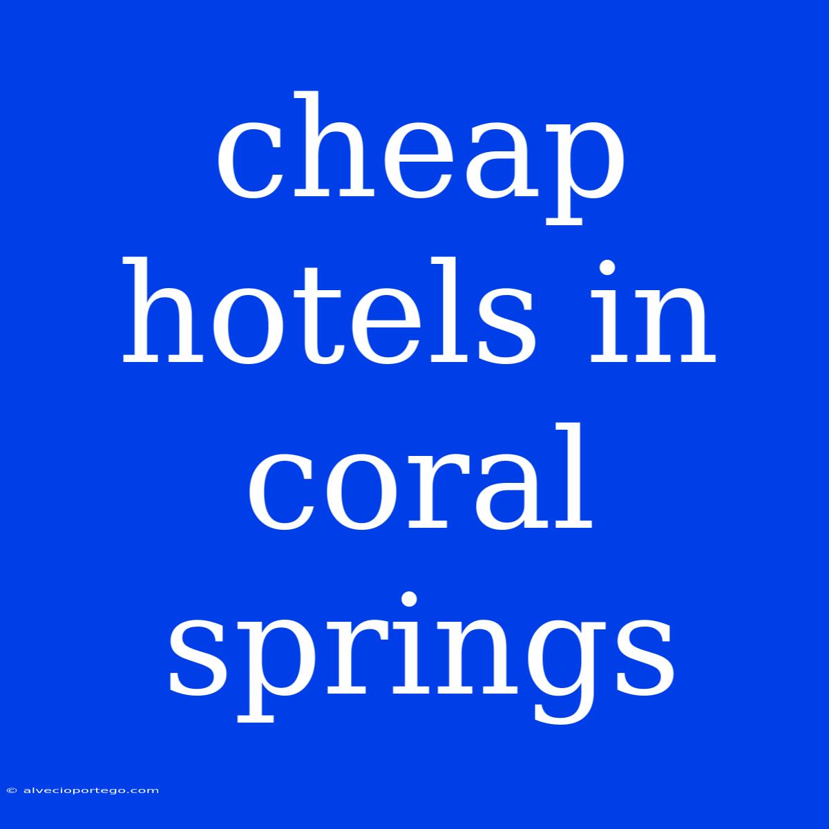 Cheap Hotels In Coral Springs