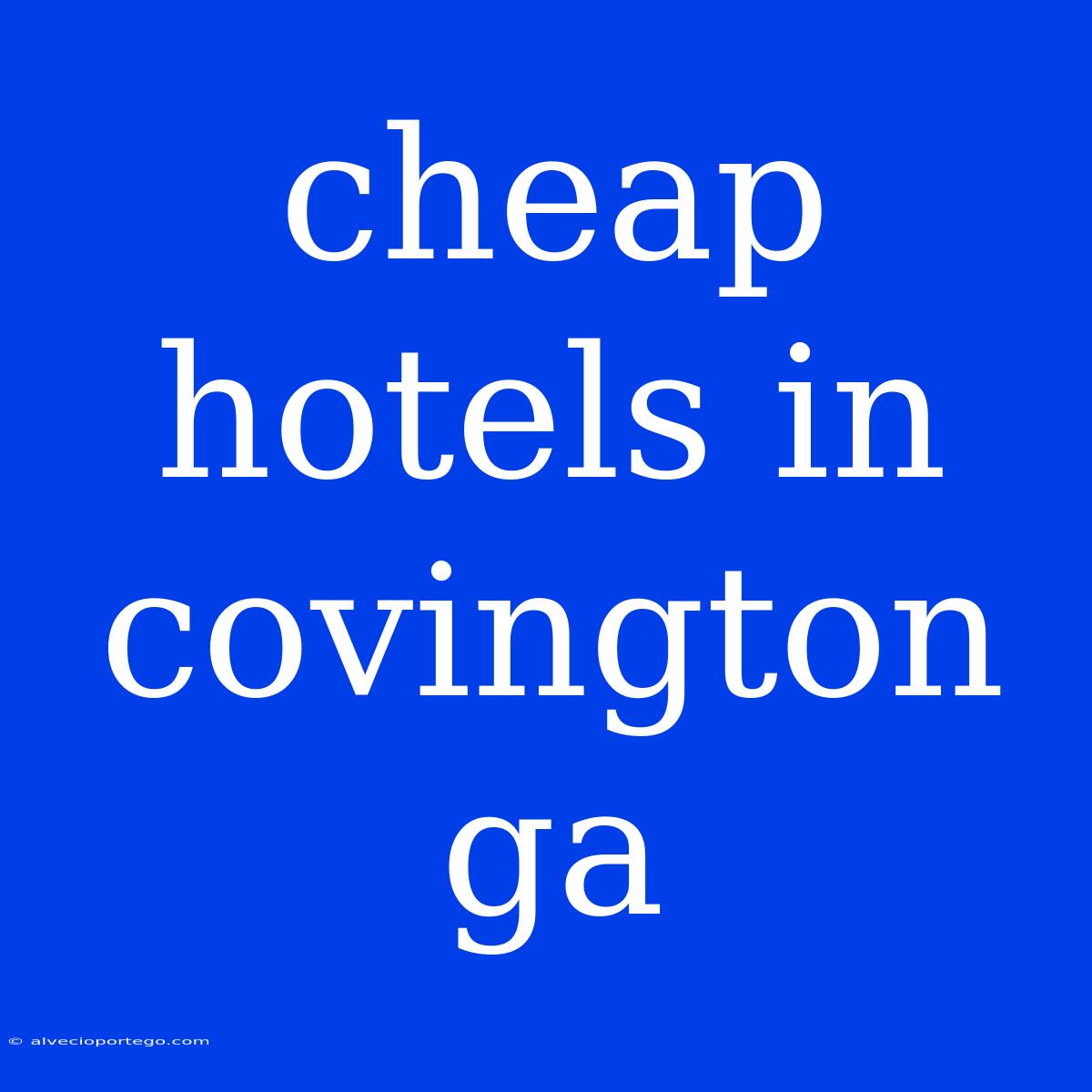 Cheap Hotels In Covington Ga