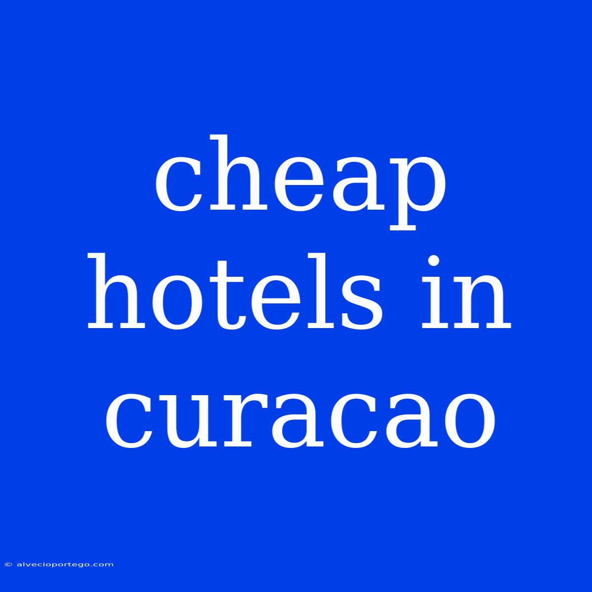 Cheap Hotels In Curacao