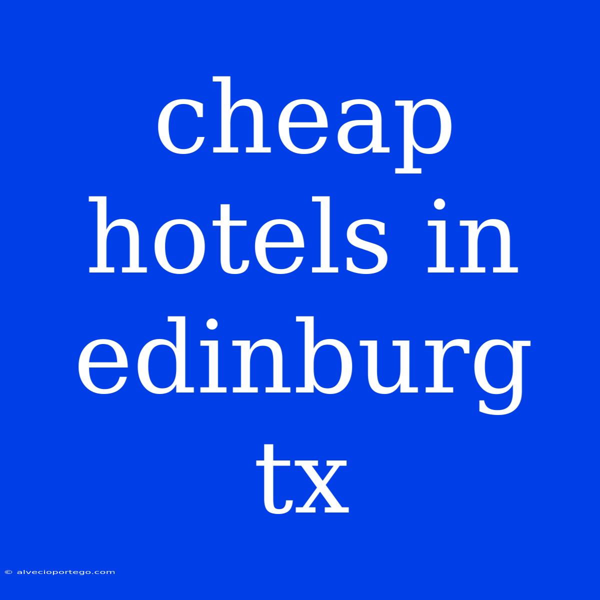 Cheap Hotels In Edinburg Tx