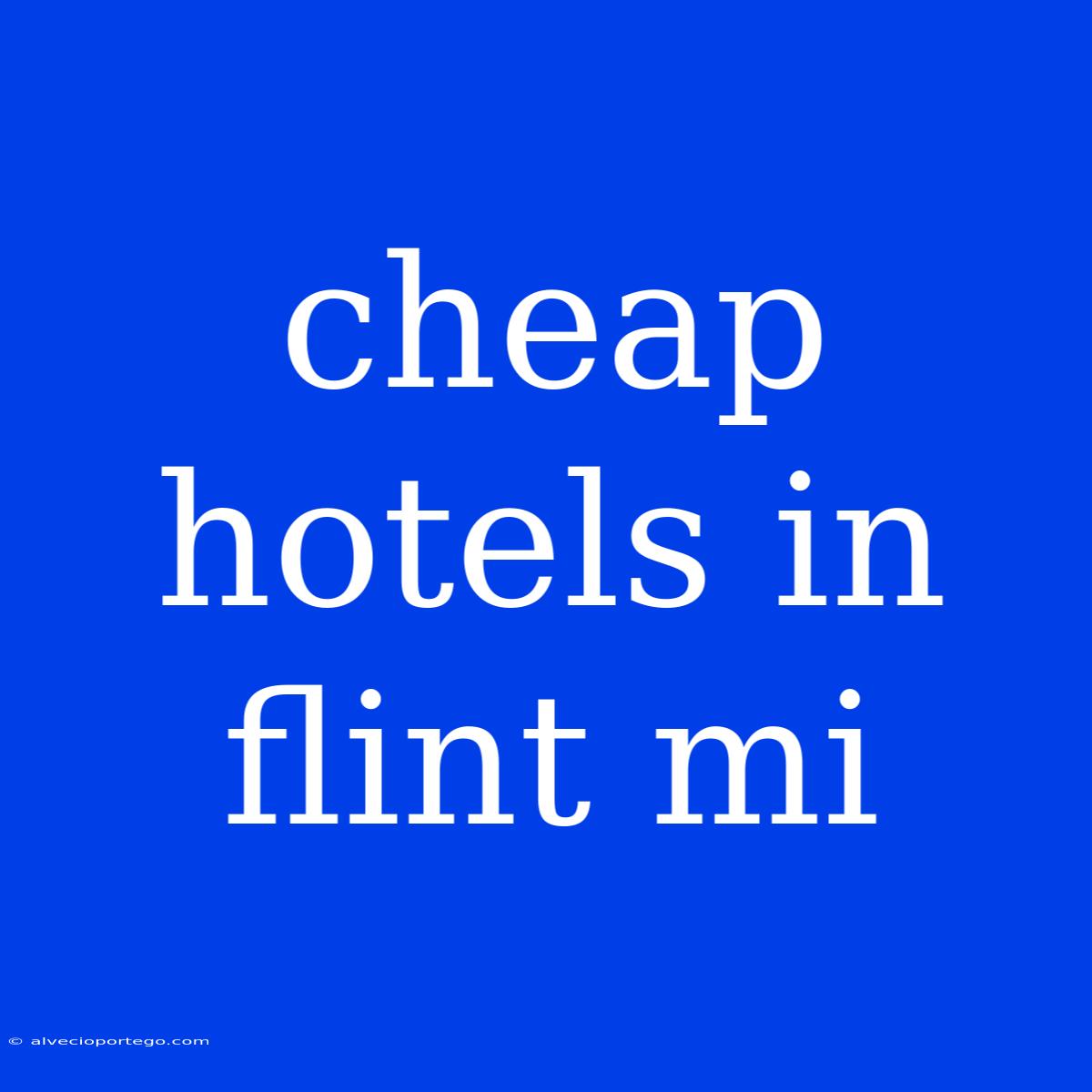 Cheap Hotels In Flint Mi