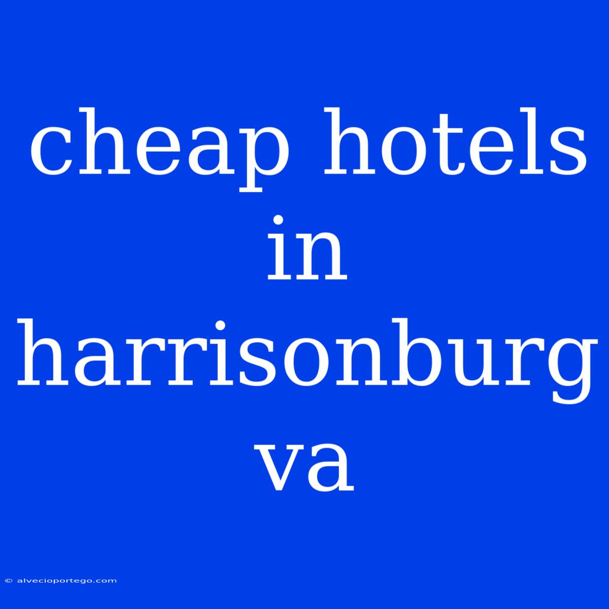 Cheap Hotels In Harrisonburg Va