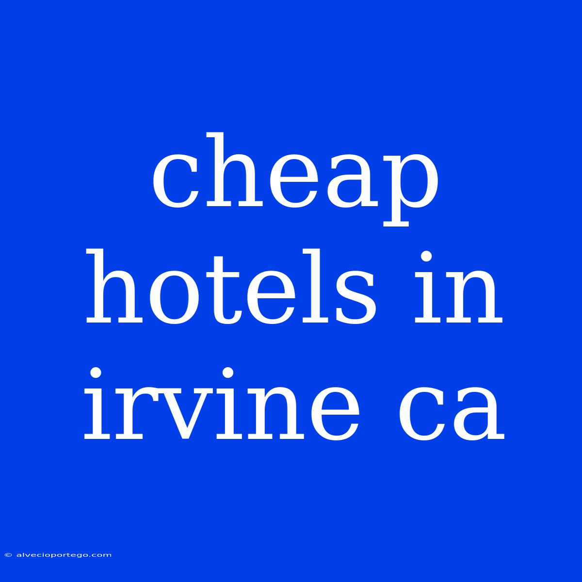 Cheap Hotels In Irvine Ca