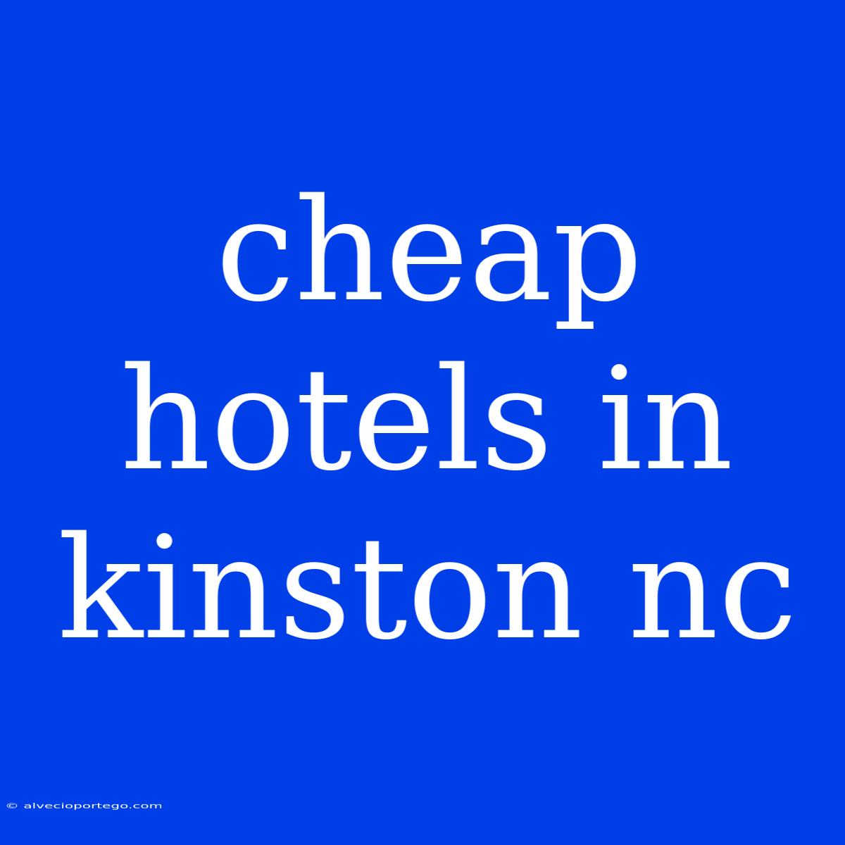 Cheap Hotels In Kinston Nc