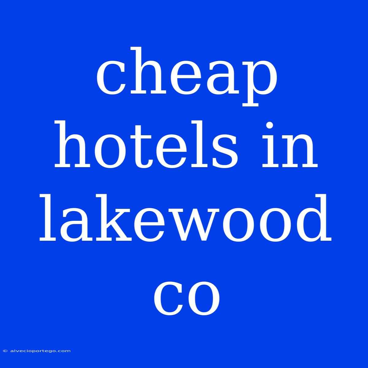 Cheap Hotels In Lakewood Co