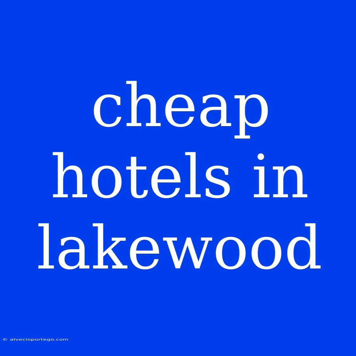 Cheap Hotels In Lakewood