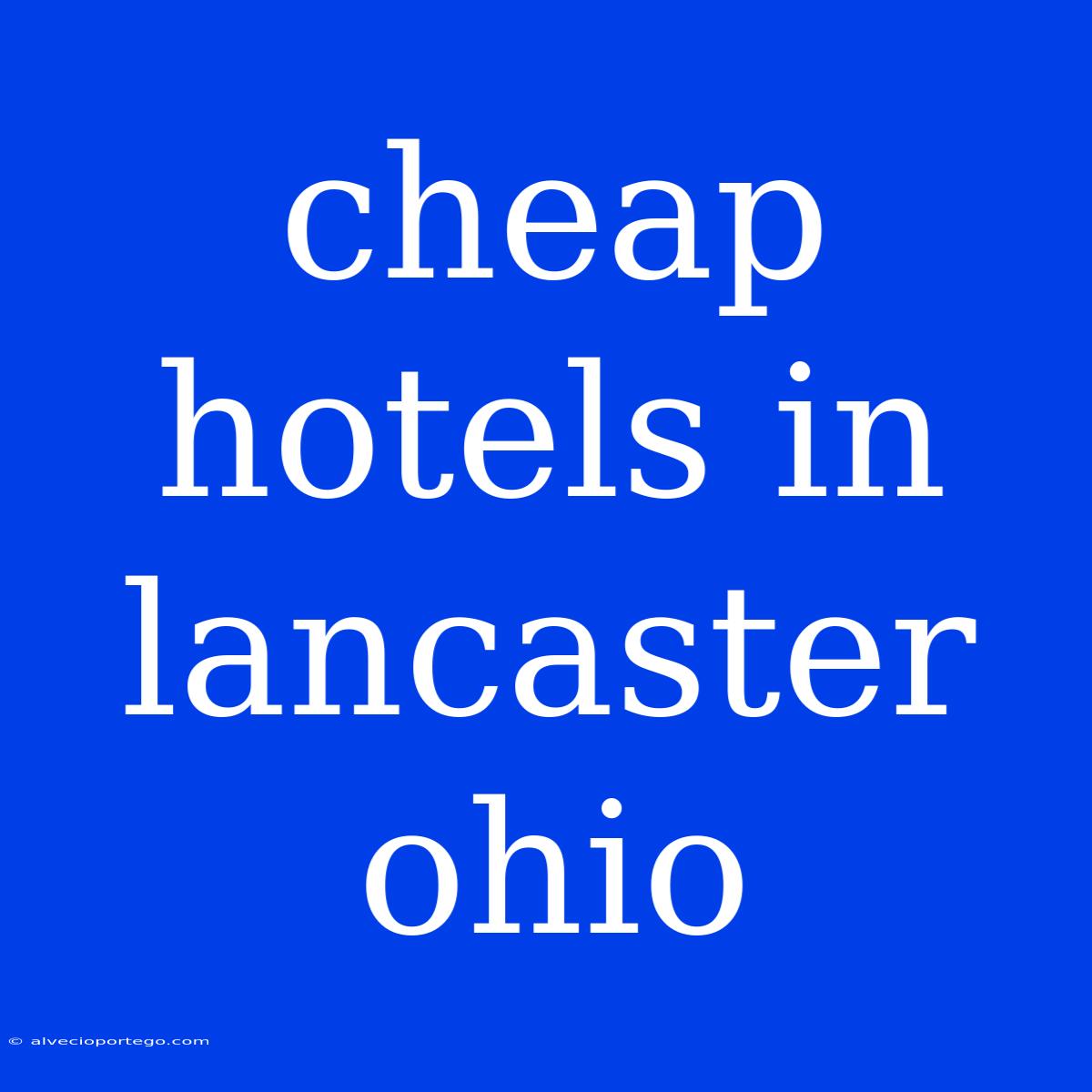 Cheap Hotels In Lancaster Ohio