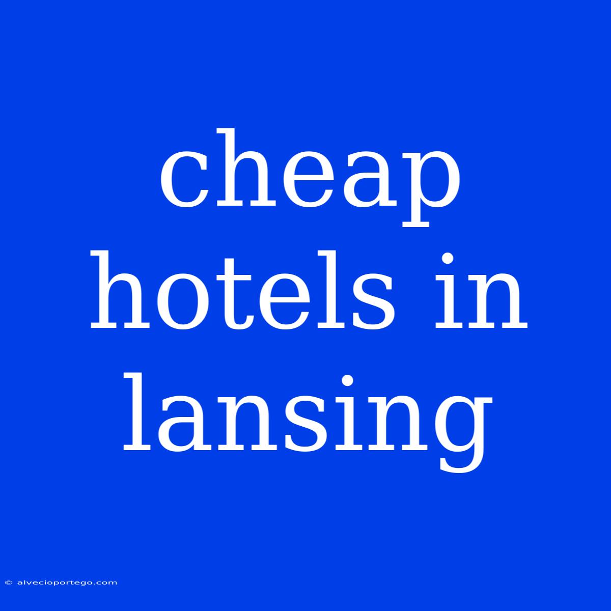 Cheap Hotels In Lansing