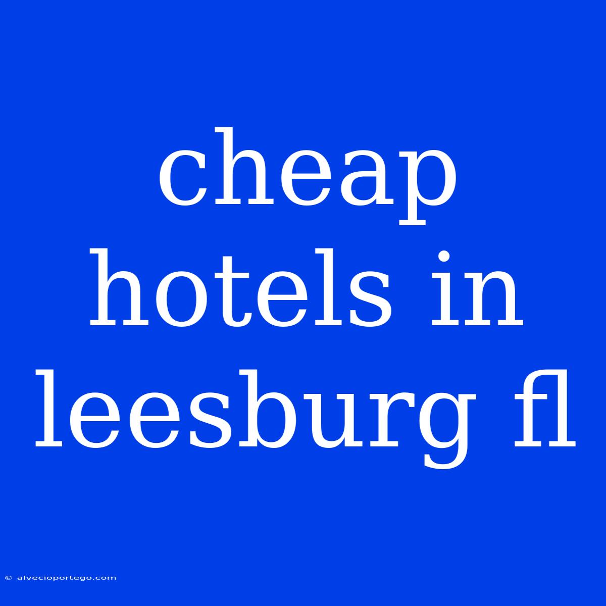 Cheap Hotels In Leesburg Fl